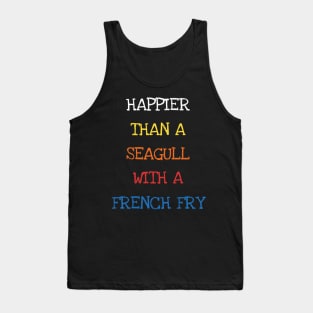 Happier Than A Seagull With A French Fry Ocean Sea Lover Tank Top